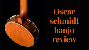 oscar schmidt banjo review