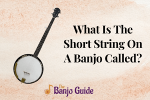What Is The Short String On A Banjo Called?