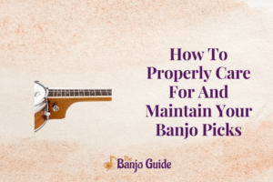How To Properly Care For And Maintain Your Banjo Picks