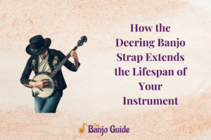 How the Deering Banjo Strap Extends the Lifespan of Your Instrument