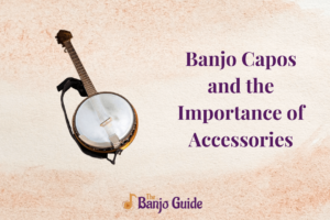 Banjo Capos and the Importance of Accessories